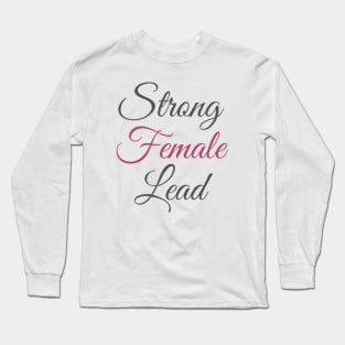 Strong female lead Long Sleeve T-Shirt